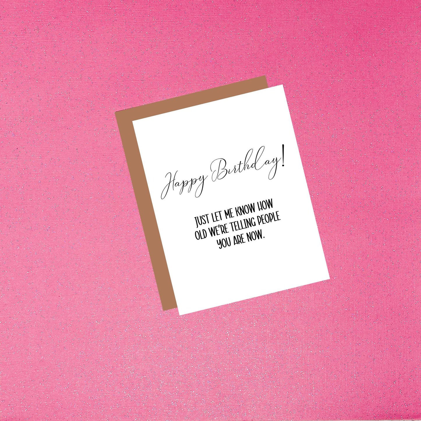 Happy Birthday - Let Me Know How Old We're Saying You Are | Funny Birthday Greeting Card For Her