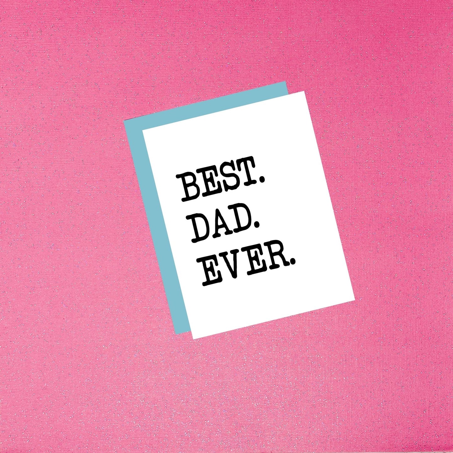 Father’s Day Card - Best. Dad. Ever.