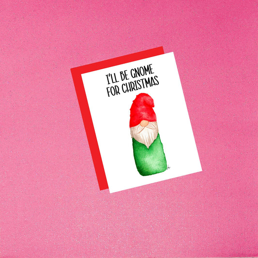 Holiday - I'll Be Gnome For Christmas Funny Watercolor Christmas Card