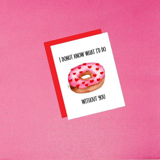 Valentine's Day - I Donut Know What I'd Do Without You Watercolor Card