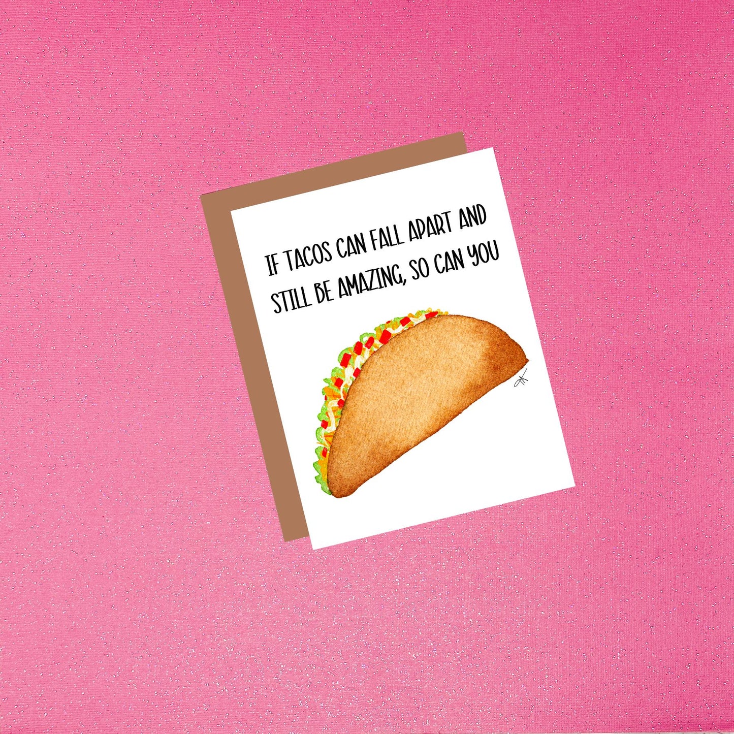 If Tacos Can Fall Apart And Still Be Amazing So Can You - Watercolor Greeting Card