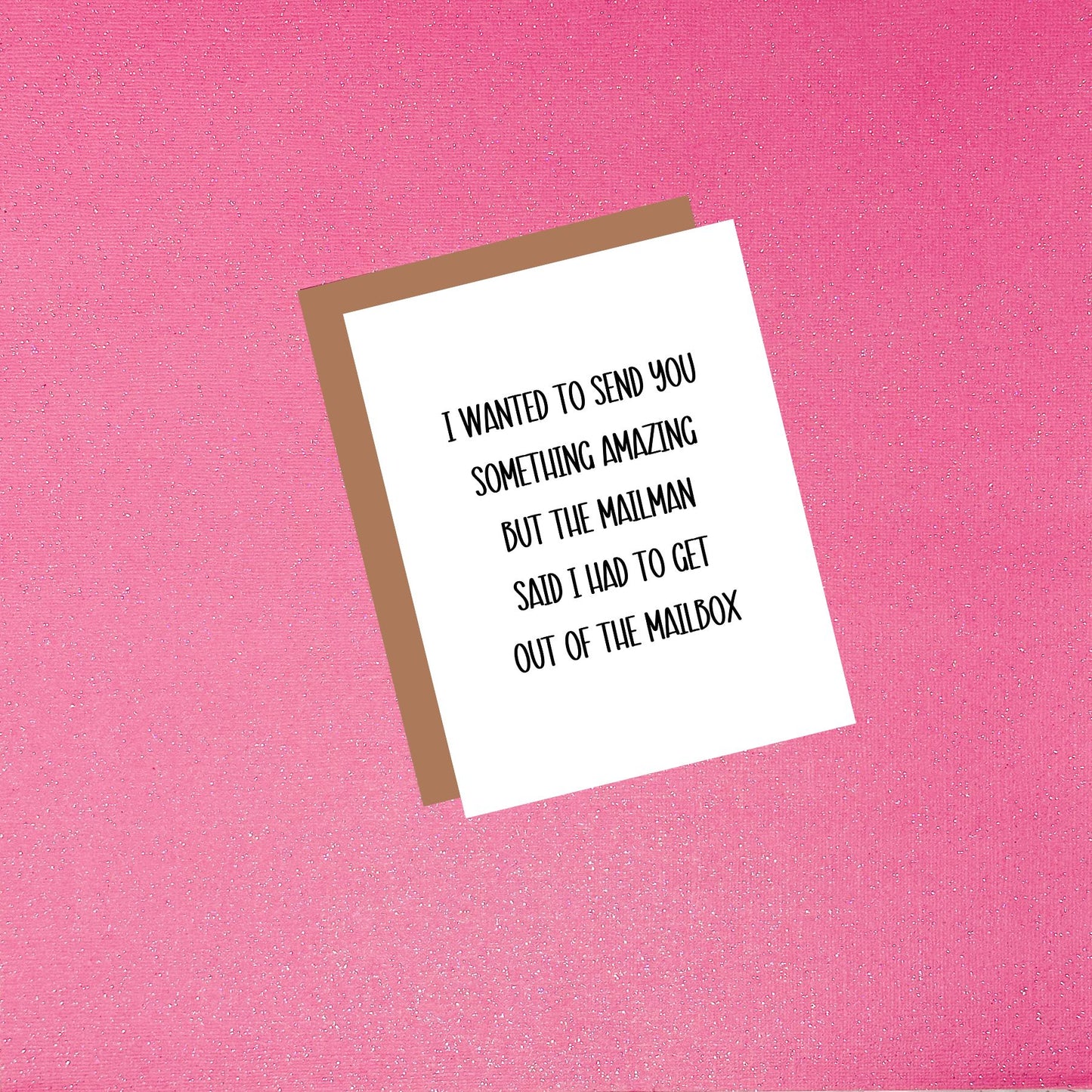 I Wanted To Send You Something Amazing - Mailbox Funny Greeting Card