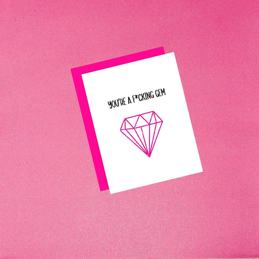 You're A F*cking Gem Friendship Greeting Card